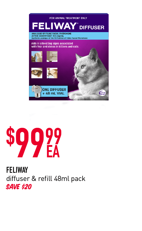 $99.99ea - Feliway diffuser & refill 48ml pack. Save $20. Click here to shop now!