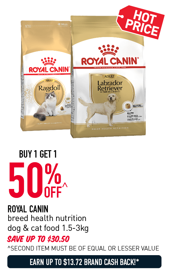 Buy 1 Get 1 50% Off^ - Royal Canin breed health nutrition dog & cat food 1.5-3kg. Save up to $30.50. ^Second item must be of equal or lesser value. Earn up to $13.72 brand cash back!*