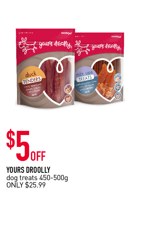 $5 OFF YOURS DROOLLY dog treats 450-500g